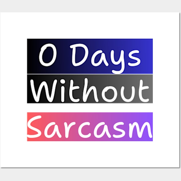 0 Days Without Sarcasm Wall Art by davidhedrick